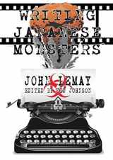 9781734154665-1734154667-Writing Japanese Monsters: From the Files of The Big Book of Japanese Giant Monster Movies