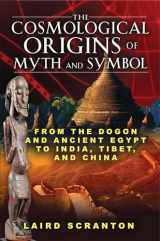 9781594773761-1594773769-The Cosmological Origins of Myth and Symbol: From the Dogon and Ancient Egypt to India, Tibet, and China
