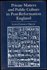 9780801428586-0801428580-Private Matters and Public Culture in Post-Reformation England