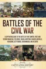 9781637169834-1637169833-Battles of the Civil War: A Captivating Guide to the Battle of Fort Sumter, First and Second Manassas, Pea Ridge, Shiloh, Antietam, Chancellorsville, ... and Atlanta (Exploring U.S. History)