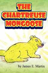 9781434366375-1434366375-The Chartreuse Mongoose: Another Grandpa Ed's Bedtime Storybook