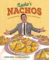 9781620143698-1620143690-Nacho's Nachos: The Story Behind the World's Favorite Snack