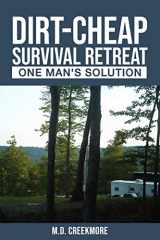 9781983810596-1983810592-The Dirt-Cheap Survival Retreat: One Man's Solution