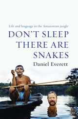 9781846680304-1846680301-Don't Sleep, There are Snakes: Life and Language in the Amazonian Jungle