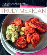 9780470499559-0470499559-Truly Mexican: Essential Recipes and Techniques for Authentic Mexican Cooking