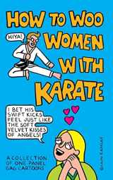 9781503283299-1503283291-How to Woo Women with Karate: A Collection of One Panel Gag Cartoons