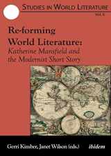 9783838211138-3838211138-Re-forming World Literature: Katherine Mansfield and the Modernist Short Story (Studies in World Literature)