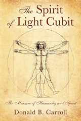 9781977225245-1977225241-The Spirit of Light Cubit: The Measure of Humanity and Spirit