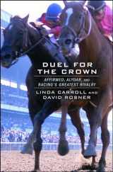 9781476733210-147673321X-Duel for the Crown: Affirmed, Alydar, and Racing's Greatest Rivalry