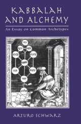 9780765761583-0765761580-Kabbalah and Alchemy: An Essay on Common Archetypes