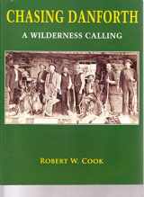 9780971724518-0971724512-Chasing Danforth: A Wilderness Calling