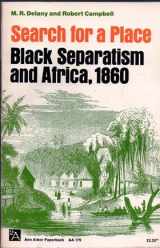 9780472061792-0472061798-Search For A Place: Black Separatism And Africa, 1860