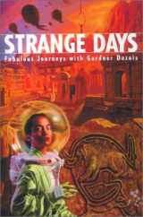 9781886778269-1886778264-Strange Days: Fabulous Journeys With Gardner Dozois