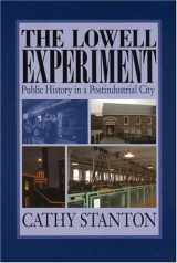 9781558495463-1558495460-The Lowell Experiment: Public History in a Postindustrial City