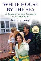 9781982159184-1982159189-White House by the Sea: A Century of the Kennedys at Hyannis Port