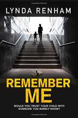 9780993402685-0993402682-Remember Me: The gripping psychological thriller with a jaw-dropping twist.
