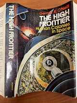 9780688031336-0688031331-The High Frontier: Human Colonies in Space