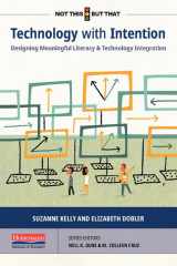 9780325118659-0325118655-Technology with Intention: Designing Meaningful Literacy and Technology Integration (NOT THIS, BUT THAT)