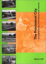 9780262032766-0262032767-The Provisional City: Los Angeles Stories of Architecture and Urbanism