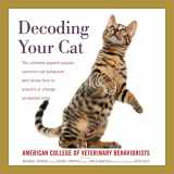9781094146041-1094146048-Decoding Your Cat: The Ultimate Experts Explain Common Cat Behaviors and Reveal How to Prevent or Change Unwanted Ones