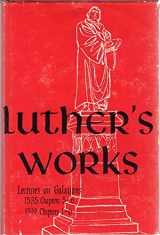 9780570064275-0570064279-Luther's Works Lectures on Galatians/Chapters 5-6 Chapters 1-6