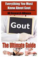 9781535241519-1535241519-Gout The Ultimate Guide - Everything You Must Know About Gout