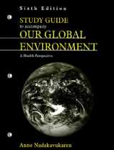 9781577664208-1577664205-Study Guide to Accompany Our Global Environment: A Health Perspective