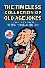 9781649920386-1649920385-The Timeless Collection of Old Age Jokes: A Joke Book for Seniors for Brain Fitness and Good Mood