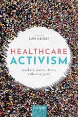 9780198865223-0198865228-Healthcare Activism: Markets, Morals, and the Collective Good