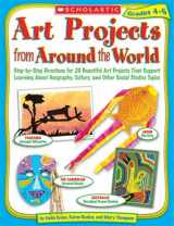 9780439385329-0439385326-Art Projects from Around the World: Grades 4-6: Step-by-step Directions for 20 Beautiful Art Projects That Support Learning About Geography, Culture, and Other Social Studies Topics
