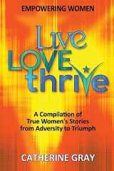 9781539375739-1539375730-Live, Love, Thrive: Inspiring Women's Empowerment