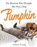9781250108982-1250108985-Pumpkin: The Raccoon Who Thought She Was a Dog