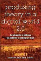 9781433127281-1433127288-Produsing Theory in a Digital World 2.0: The Intersection of Audiences and Production in Contemporary Theory – Volume 2 (Digital Formations)