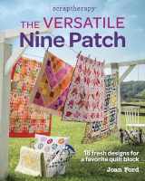 9781631866753-1631866753-The Versatile Nine Patch: 18 Fresh Designs for a Favorite Quilt Block