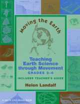 9781575251080-1575251086-Moving the Earth: Teaching Earth Science Through Movement for Grades 3-6 (Young Actors Series)