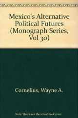 9780935391848-0935391843-Mexico's Alternative Political Futures (Monograph Series, Vol 30)
