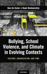 9780190663049-0190663049-Bullying, School Violence, and Climate in Evolving Contexts: Culture, Organization, and Time