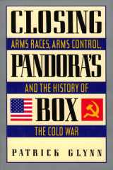 9780465098095-0465098096-Closing Pandora's Box: Arms Races, Arms Control, And The History Of The Cold War