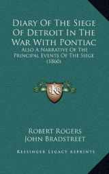 9781164768630-1164768638-Diary of the Siege of Detroit in the War with Pontiac: Also a Narrative of the Principal Events of the Siege (1860)