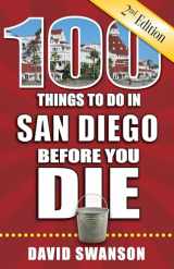 9781681062495-1681062496-100 Things to Do in San Diego Before You Die, 2nd Edition (100 Things to Do Before You Die)