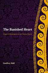 9780567237989-0567237982-The Banished Heart: Origins of Heteropraxis in the Catholic Church (T&T Clark Studies in Fundamental Liturgy)