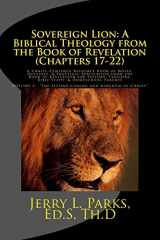 9781981948932-1981948937-Sovereign Lion: A Biblical Theology from the Book of Revelation (Chapters 17-22): A Christ-Centered Resource Book of Notes, Outlines, & Practical ... Teachers, Bible Study, & Homeschool Parents
