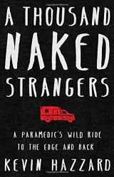 9781501110832-1501110837-A Thousand Naked Strangers: A Paramedic's Wild Ride to the Edge and Back