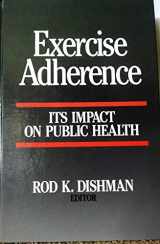 9780873221023-0873221028-Exercise Adherence: Its Impact on Public Health