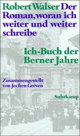 9783518406434-3518406434-Der Roman, woran ich weiter und weiter schreibe: Ich-Buch der Berner Jahre (German Edition)