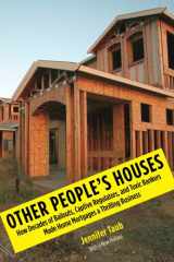 9780300212709-0300212704-Other People's Houses: How Decades of Bailouts, Captive Regulators, and Toxic Bankers Made Home Mortgages a Thrilling Business