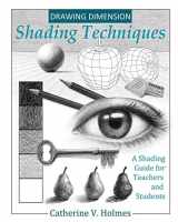 9780692919842-0692919848-Drawing Dimension - Shading Techniques: A Shading Guide for Teachers and Students (How to Draw Cool Stuff)