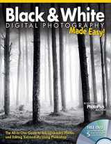 9781565237186-1565237188-Black & White Digital Photography Made Easy: The All-In-One Guide to Taking Quality Photos and Editing Successfully Using Photoshop
