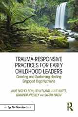 9780367362942-0367362945-Trauma-Responsive Practices for Early Childhood Leaders: Creating and Sustaining Healing Engaged Organizations