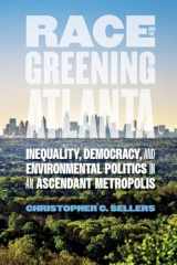 9780820344089-0820344087-Race and the Greening of Atlanta: Inequality, Democracy, and Environmental Politics in an Ascendant Metropolis (Environmental History and the American South Ser.)